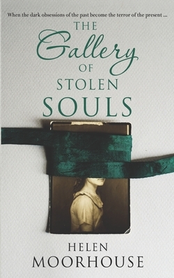 The Gallery of Stolen Souls by Helen Moorhouse