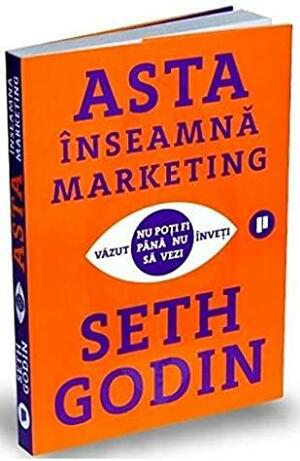 Asta inseamna marketing by Seth Godin