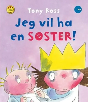 Jeg vil ha en søster! by Tony Ross