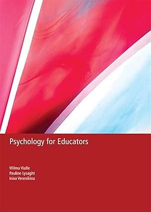 Psychology for Educators by Pauline Lysaght, Irina Verenikina, Wilma Vialle