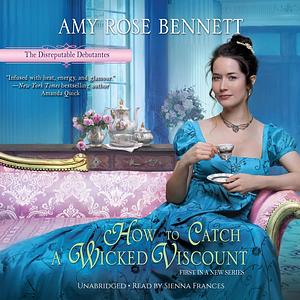 How to Catch a Wicked Viscount by Amy Rose Bennett