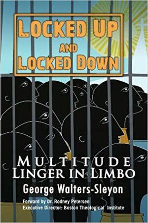 Locked Up and Locked Down by George Walters-Sleyon