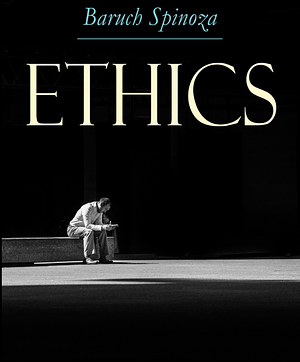 Ethics by Baruch Spinoza