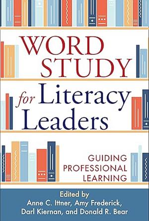 Word Study for Literacy Leaders: Guiding Professional Learning by Houghton Mifflin