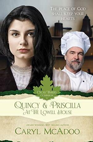 Quincy & Priscilla : At The Lowell House by Caryl McAdoo