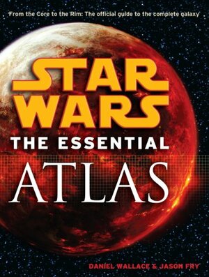 Star Wars: The Essential Atlas by Daniel Wallace