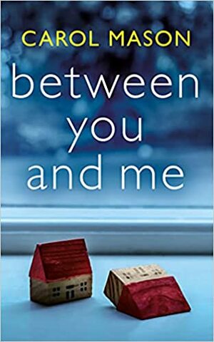 Between You and Me by Carol Mason, Carol Mason