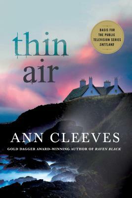 Thin Air: A Shetland Mystery by Ann Cleeves