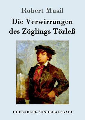 Die Verwirrungen des Zöglings Törleß by Robert Musil