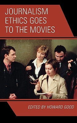 Journalism Ethics Goes to the Movies by Howard Good