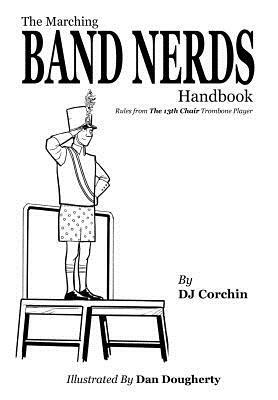 The Marching Band Nerds Handbook by Dj Corchin