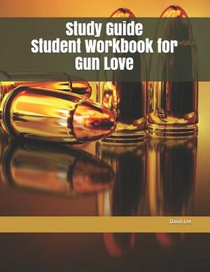 Study Guide Student Workbook for Gun Love by David Lee