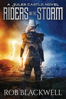 Riders on the Storm: An Urban Fantasy Action Adventure Novel by Rob Blackwell