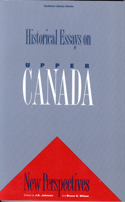 Historical Essays on Upper Canada, Volume 146: New Perspectives by Johnson, Bruce G. Wilson