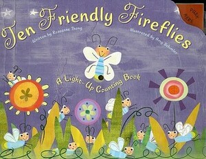 Ten Friendly Fireflies: A Light-Up Counting Book by Roseanne Thong