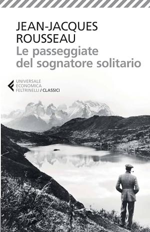 Le passeggiate del sognatore solitario by Jean-Jacques Rousseau