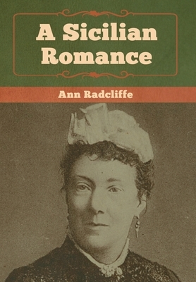 A Sicilian Romance by Ann Radcliffe