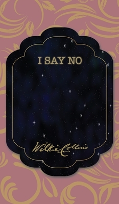 I Say No by Wilkie Collins