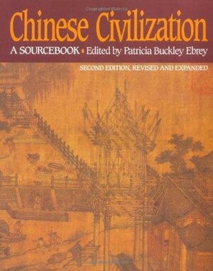 Chinese Civilization: A Sourcebook by Patricia Buckley Ebrey