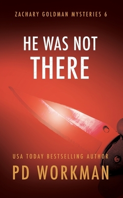 He Was Not There by P.D. Workman