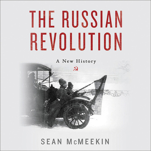 The Russian Revolution: A New History by Sean McMeekin