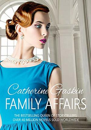 Family Affairs: A gripping family saga from the Queen of Storytellers by Catherine Gaskin