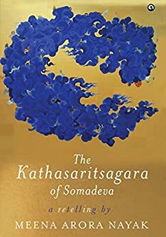 THE KATHASARITASAGARA OF SOMADEVA by Meena Arora Nayak