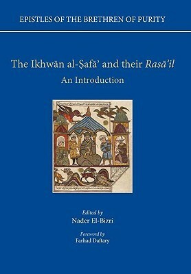 Epistles of the Brethren of Purity: The Ikhwan Al-Safa' and Their Rasa'il: An Introduction by Nader El-Bizri, إخوان الصفا
