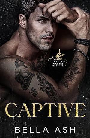 Captive: A Dark Mafia Romance by Bella Ash, Bella Ash