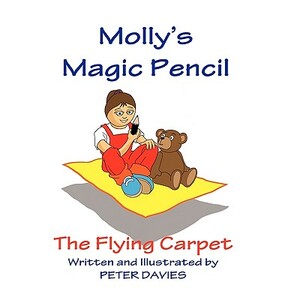 Molly's Magic Pencil: The Flying Carpet by Peter Davies