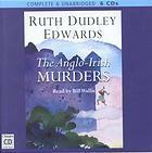 The Anglo Irish Murders by Ruth Dudley Edwards, Bill Wallis