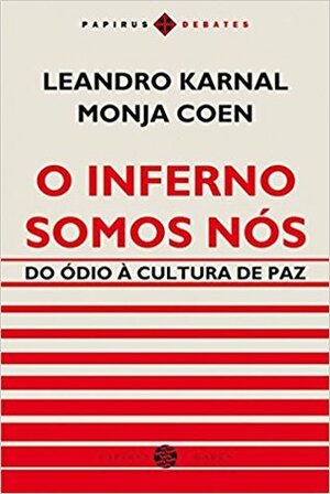 O Inferno Somos Nós: do Ódio à cultura de paz by Leandro Karnal, Monja Coen