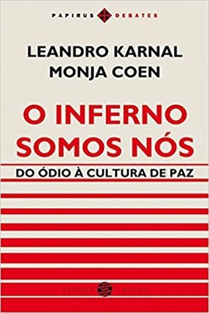 O Inferno Somos Nós: do Ódio à cultura de paz by Monja Coen, Leandro Karnal