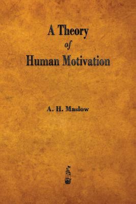 A Theory of Human Motivation by Abraham H. Maslow