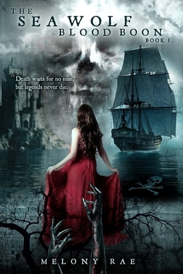 The Sea Wolf: Blood Boon Book I by Melony Rae
