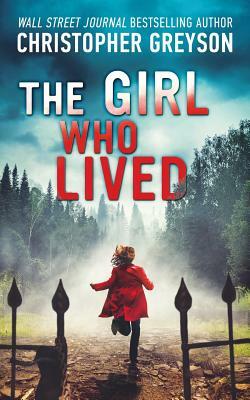 The Girl Who Lived: A Thrilling Suspense Novel by Christopher Greyson