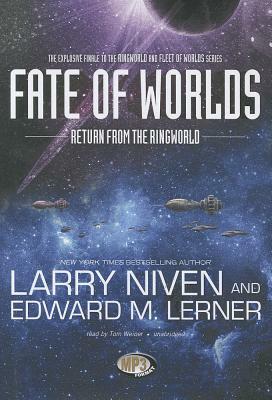 Fate of Worlds: Return from the Ringworld by Edward M. Lerner, Larry Niven