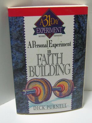 A Personal Experiment in Faith Building by Dick Purnell