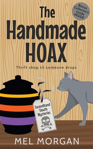 The Handmade Hoax: A Thrift Shop Cozy Mystery by Mel Morgan, Mel Morgan