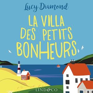 La Villa des petits bonheurs by Lucy Diamond