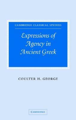 Expressions Agency Ancient Greek by Coulter H. George