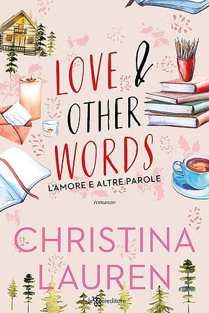 Love & other words. L'amore e altre parole by Christina Lauren, Chiara Novelli