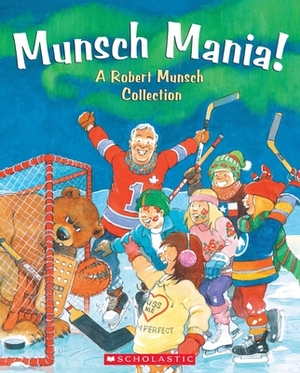Munsch Mania! by Robert Munsch