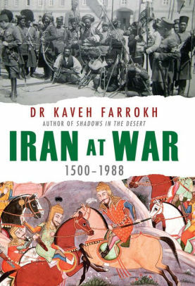 Iran at War: 1500-1988 by Kaveh Farrokh