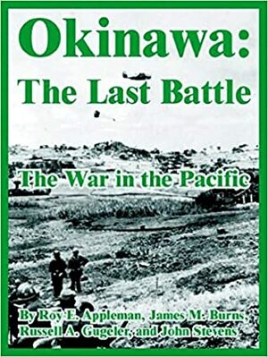 Okinawa: The Last Battle by Roy Edgar Appleman