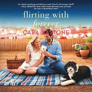 Flirting with Forever by Cara Bastone