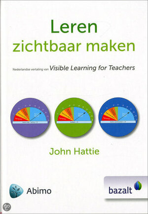 Leren zichtbaar maken by John A.C. Hattie