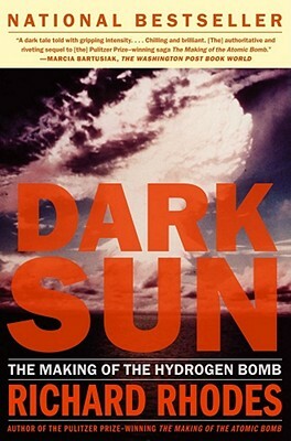 Dark Sun: The Making of the Hydrogen Bomb by Richard Rhodes