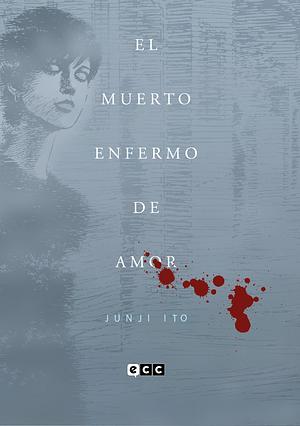 El muerto enfermo de amor by 伊藤潤二, Junji Ito