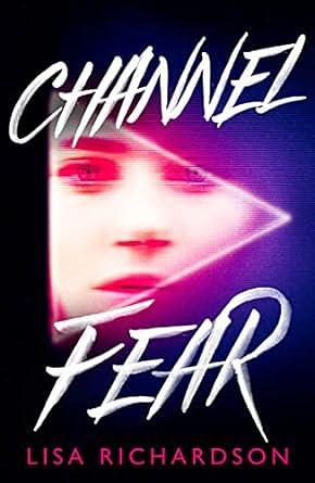 Channel Fear: for YA fans of The Haunting of Hill House by Lisa Richardson, Lisa Richardson